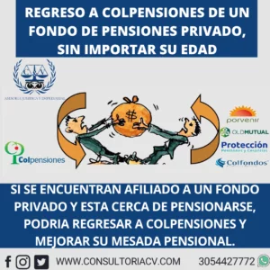 ¿Cómo pasarse a Colpensiones de un fondo de pensiones privado, sin importar la edad? Conozca como hacerlo y mejore su mesada pensional.