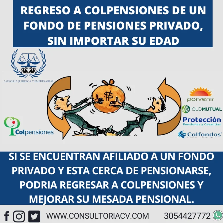 ¿Cómo pasarse a Colpensiones de un fondo de pensiones privado, sin importar la edad? Conozca como hacerlo y mejore su mesada pensional.