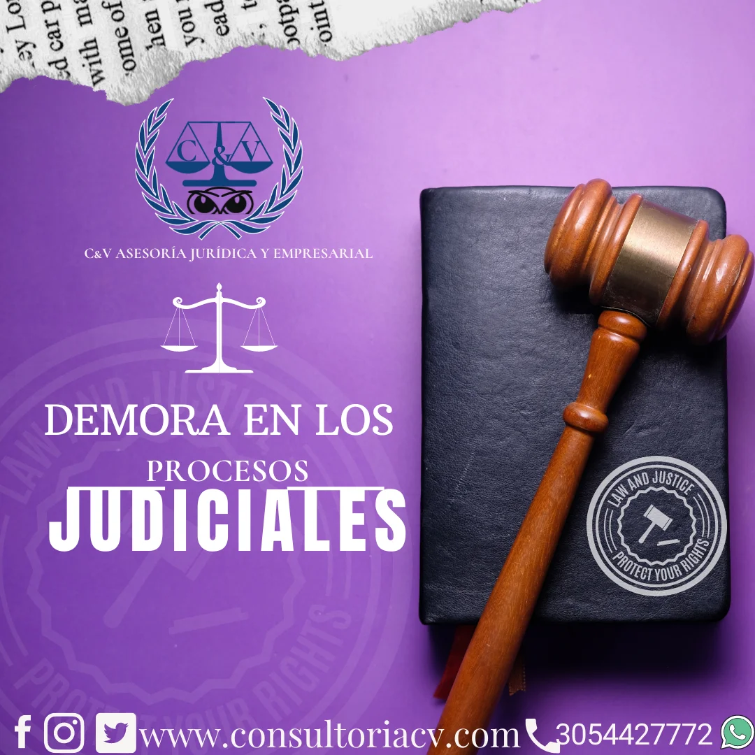 LAS DEMORAS EN EL PROCESO JUDICIAL, CONOZCA MÁS SOBRE LA MORA JUDICIAL, Y LAS FORMAS DE PROCEDER ANTE ESTA.
