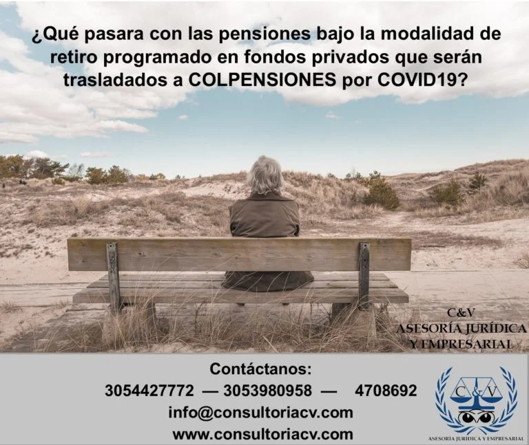¿Qué pasara con las pensiones bajo la modalidad de retiro programado en fondos privados que serán trasladados a COLPENSIONES por COVID-19?