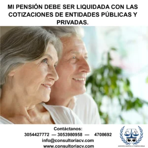 MI PENSIÓN DEBE SER LIQUIDADA CON LAS COTIZACIONES DE ENTIDADES PÚBLICAS Y PRIVADAS.