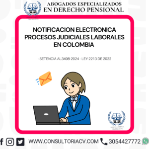 NOTIFICACION ELECTRONICA  PROCESOS JUDICIALES LABORALES  EN COLOMBIA   – SETENCIA AL3498-2024 – LEY 2213 DE 2022